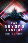 Far Beyond Destiny