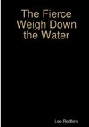 The Fierce Weigh Down the Water