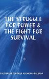 THE STRUGGLE FOR POWER & THE FIGHT FOR SURVIVAL