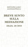 BREVE SUNTO SULLA  MEDIAZIONE DLGS. 28/2010