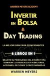 Invertir en Bolsa & Day Trading  La mejor guía para principiantes  6 Libros en 1  Mejore su psicología del dinero para dominar los mercados financieros, acciones, opciones y criptomonedas