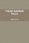 THESE BARREN HILLS