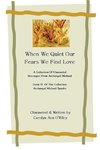 When We Quiet Our Fears We Find Love a Collection of Channeled Messages from Archangel Michael Book III of the Collection Archangel Michael Speaks