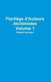 Florilège d'Auteurs Alchimistes Volume 1