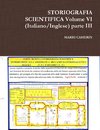 STORIOGRAFIA SCIENTIFICA Volume VI (Italiano/Inglese) parte III