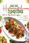 Das XXL Histaminintoleranz Kochbuch - Mit 150 leckeren und histaminarmen Rezepten für eine ausgewogene und entzündungshemmende Ernährung bei Histaminintoleranz!