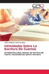 Intimidades Sobre La Escritura De Cuentos