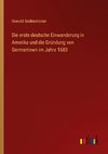 Die erste deutsche Einwanderung in Amerika und die Gründung von Germantown im Jahre 1683