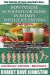 How to Lose 30 Pounds (Or More) in 30 Days with Juice Fasting