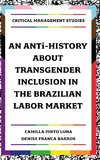 An ANTi-History about Transgender Inclusion in the Brazilian Labor Market