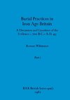 Burial Practices in Iron Age Britain, Part i