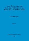 Late Bronze Age and Iron Age Settlement in the Nene and Great Ouse Basins, Part ii