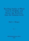 Tree-Ring Studies of Wood Used in Neolithic and Bronze Age Trackways from the Somerset Levels, Part ii