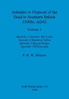 Attitudes to Disposal of the Dead in Southern Britain 3500bc-AD43, Volume 3