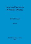 Land and Society in Neolithic Orkney, Part i