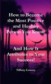 How to Become the Most Positive and Healthy Person You Know