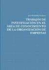 TRABAJOS DE INVESTIGACIÓN EN EL ÁREA DE CONOCIMIENTO DE LA ORGANIZACIÓN DE EMPRESAS