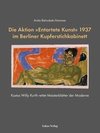 Die Aktion »Entartete Kunst« 1937 im Berliner Kupferstichkabinett