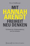 Mit Hannah Arendt Freiheit neu denken