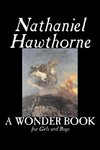 A Wonder Book for Girls and Boys by Nathaniel Hawthorne, Fiction, Classics