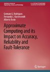 Approximate Computing and its Impact on Accuracy, Reliability and Fault-Tolerance