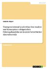 Transgenerational Leadership. Eine Analyse und Konzeption erfolgreichen Führungshandelns im Kontext betrieblicher Altersdiversität