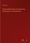 Wirthschaftliche Folgen der Entwicklung Deutschlands zum Industriestaat