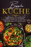 Basische Küche - Das große Kochbuch mit 150 leckeren und basischen Rezepten für eine natürliche Regulierung des Säure-Basen-Haushalts!