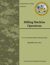 Milling Machine Operations - U.S. Army Warrant Officer Advanced Course - Mos/skill Level