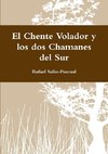 El Chente Volador y los dos Chamanes del Sur