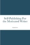 Self-Publishing for the Motivated Writer