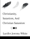 Christianity, Satanism, And Christian Satanism