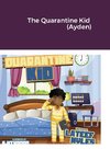 The Quarantine Kid  (Ayden)