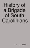 History of a Brigade of South Carolinians