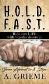 H.O.L.D.  F.A.S.T - Ride out LIFE  with Bipolar Disorder