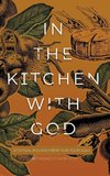 In the Kitchen with God