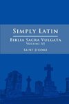 Simply Latin - Biblia Sacra Vulgata Vol. VI