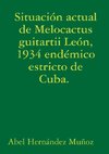 Situación actual de Melocactus guitartii León, 1934 endémico estricto de Cuba.