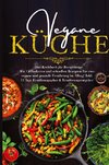 Vegane Küche - Das Kochbuch für Berufstätige. Mit 150 leckeren und schnellen Rezepten für eine vegane und gesunde Ernährung im Alltag!