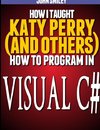 How I taught Katy Perry (and others) to program in Visual C#