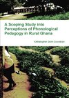 A Scoping Study into Perceptions of Phonological Pedagogy in Rural Ghana