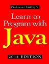 Learn to Program with Java (2014 Edition)