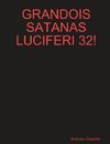 GRANDOIS SATANAS LUCIFERI 32!