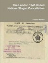 The London 1945 United Nations Slogan Cancellation