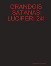 GRANDOIS SATANAS LUCIFERI 24!