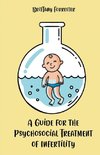 A Guide for the Psychosocial Treatment of Infertility