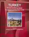 Turkey Mineral and Mining Sector Investment and Business Guide Volume 1 Strategic Information and Regulations