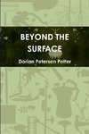 BEYOND THE SURFACE