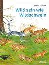 Wild sein wie Wildschwein