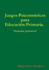 Juegos psicomotrices para Educación Primaria. Sesiones prácticas